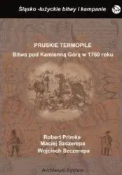 Pruskie Termopile. Bitwa pod Kamienna Górą... - Robert Primke, Maciej Szczerepa, Wojciech Szczere