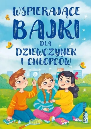 Wspierające bajki dla chłopców i dziewczynek - Anna Paszkiewicz