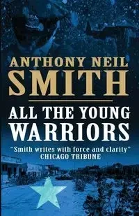 All the Young Warriors - Anthony Neil Smith