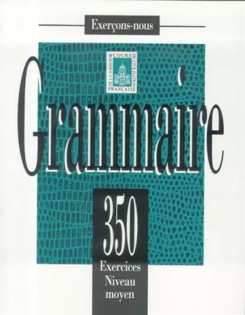 Grammaire 350 exercices - niveau moyen podręcznik - praca zbiorowa