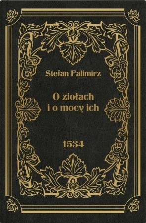 O ziołach i o mocy ich - Stefan Falimirz