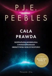 Cała prawda. Rozważania kosmologa o... - P.J.E. Peebles