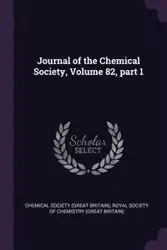 Journal of the Chemical Society, Volume 82, part 1 - Chemical Society (Great Britain)