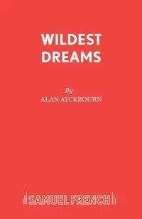 Wildest Dreams - Alan Ayckbourn