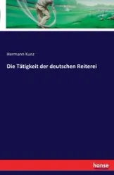 Die Tätigkeit der deutschen Reiterei - Kunz Hermann