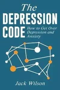The Depression Code - Wilson Jack