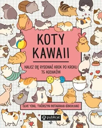 Koty kawaii. Naucz się rysować krok po kroku - Olive Yong