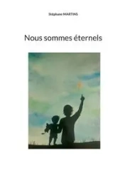 Nous sommes éternels - Martins Stéphane