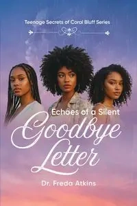 Echoes of a Silent Goodbye Letter - Dr. Freda Atkins