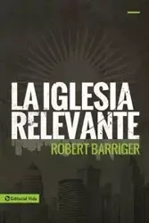 La Iglesia Relevante - Robert Barriger