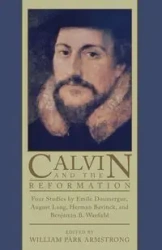 Calvin and the Reformation - Emile Doumergue