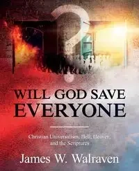 Will God Save Everyone? - James Walraven