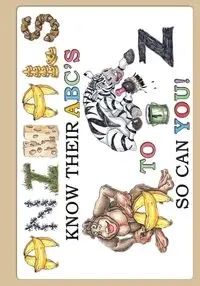 ANIMALS KNOW THEIR ABC'S A TO Z SO CAN YOU! - Mark Byckowski