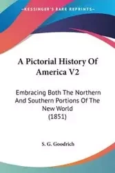 A Pictorial History Of America V2 - Goodrich S. G.