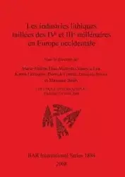Les industries lithiques taillées des IVe et IIIe millénaires en Europe occidentale - Dias-Meirinho Marie-Hélène
