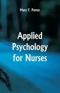 Applied Psychology for Nurses - Porter Mary F.