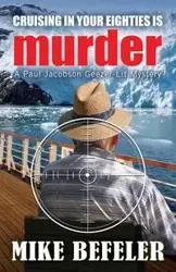 Cruising in Your Eighties is Murder - Mike Befeler