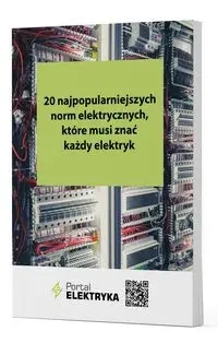 24 najpopularniejsze normy elektryczne, które musi znać każdy elektryk - Praca Zbiorowa