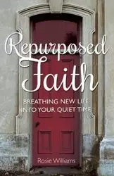 Repurposed Faith - Williams Rosie
