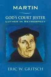Martin - God's Court Jester - Eric W. Gritsch