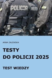 Testy do Policji 2025 Test wiedzy - Anna Zalewska