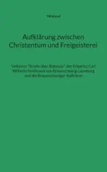 Aufklärung zwischen Christentum und Freigeisterei - Kinzel Till