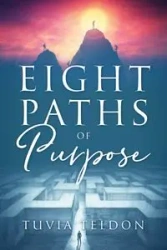 Eight Paths of Purpose - Teldon Tuvia