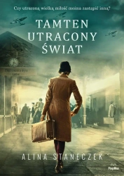 Tamten utracony świat - Alina Staneczek, Magdalena Kawka