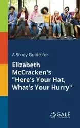 A Study Guide for Elizabeth McCracken's "Here's Your Hat, What's Your Hurry" - Gale Cengage Learning