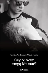 Czy te oczy mogą kłamać? - Kamila Andrzejak-Wasilewska