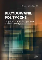 Decydowanie polityczne - Grzegorz Rydlewski