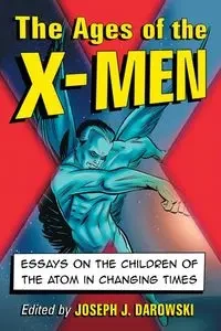 The Ages of the X-Men - Darowski Joseph J.