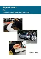 Experiments for Introductory Physics and ASPC - John Mays D
