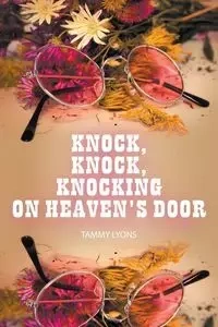 Knock, Knock, Knocking On Heaven's Door - Tammy Lyons