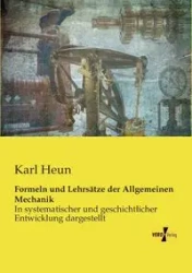 Formeln und Lehrsätze der Allgemeinen Mechanik - Karl Heun