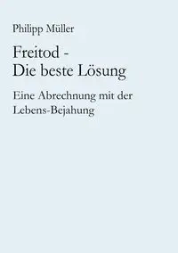 Freitod - Die beste Lösung - Müller Philipp
