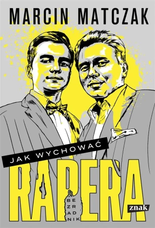 Jak wychować rapera. Bezradnik - Marcin Matczak