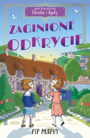 Agencja detektywistyczna Christie i Agaty T.1 - Pip Murphy