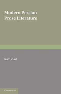 Modern Persian Prose Literature - H Kamshad