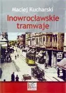 Inowrocławskie tramwaje - Maciej Kucharski