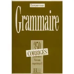 Grammaire 350 exercices - niveau superieur I - klucz odpowiedzi - Jean de Montgolfier, Lefebvre Du Prey