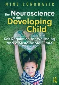 The Neuroscience of the Developing Child - Conkbayir Mine