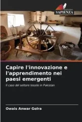 Capire l'innovazione e l'apprendimento nei paesi emergenti - Golra Owais Anwar