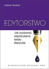 Edytorstwo, Jak wydawać współczesne teksty liter. - Łukasz Garbal