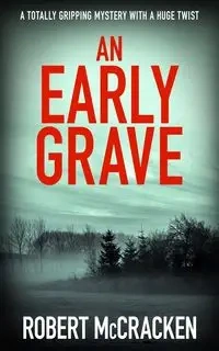 AN EARLY GRAVE - Robert McCracken