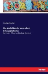 Die Vorbilder der deutschen Schauspielkunst - Höcker Gustav