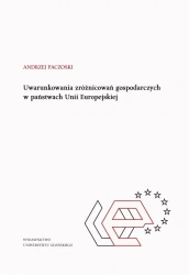 Uwarunkowania zróżnicowań gospodarczych... - Andrzej Paczoski
