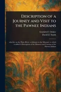 Description of a Journey and Visit to the Pawnee Indians - Oehler Gottlieb F.