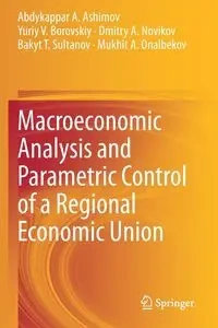 Macroeconomic Analysis and Parametric Control of a Regional Economic Union - Ashimov Abdykappar A.