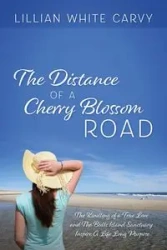 The Distance of a Cherry Blossom Road - Lillian Carvy White